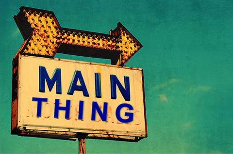 Keep The Main Thing The Main Thing
